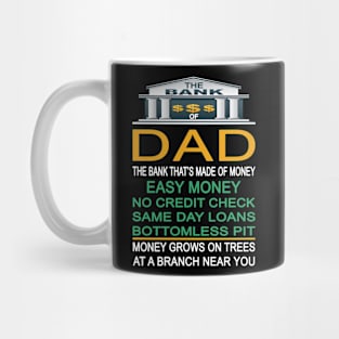 The Bank Of Dad The Bank That's Made Of Money - Funny gift Mug